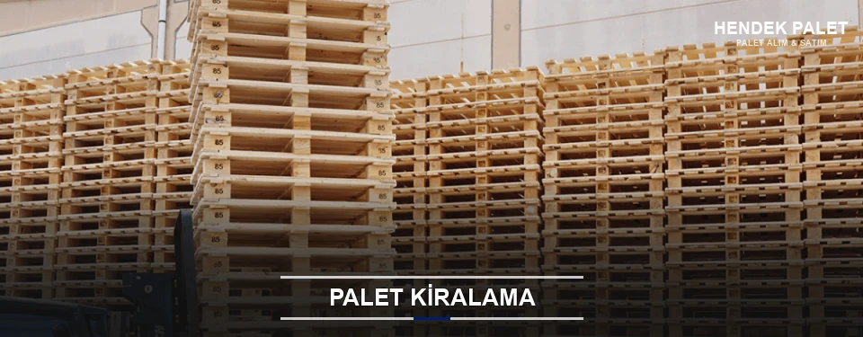 Hendek Aylık Palet Kiralama Hendek Aylık Palet Kiralama
